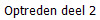 Optreden deel 2
