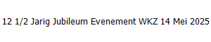 12 1/2 Jarig Jubileum Evenement WKZ 14 Mei 2025